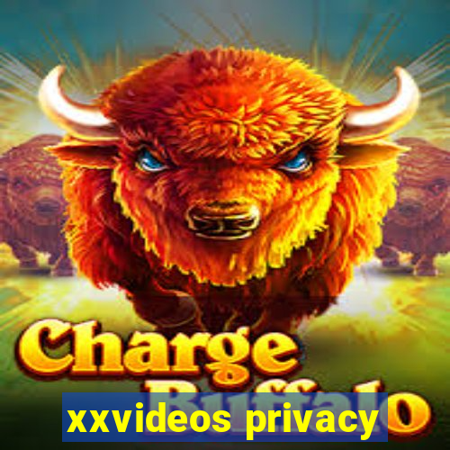 xxvideos privacy